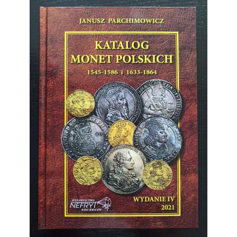 Каталог. Монети Польщі. Katalog monet polskich. J. Parchimowicz. 1545-1586 і 1633-1864 вид. 6-е (2021) Каталог. Монети Польщі. Katalog monet polskich. J. Parchimowicz. 1545-1586 і 1633-1864 вид. 6-е (2021)
